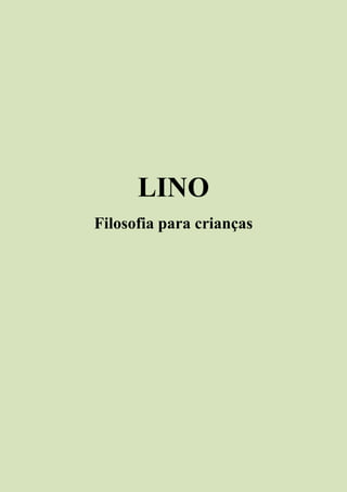 LINO
Filosofia para crianças
 