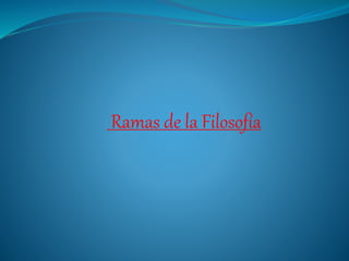 Ramas de la Filosofía
 