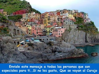 Enviale este mensaje a todas las personas que son especiales para ti..Si no les gusta, Que se vayan al Carajo
