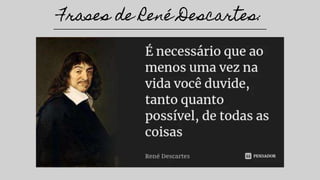 Frases de René Descartes:
 