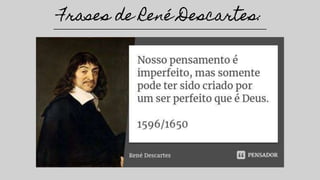 Frases de René Descartes:
 