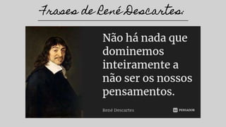Frases de René Descartes:
 