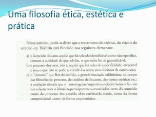 Uma filosofia ética, estética e
prática
 