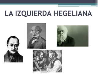 LA IZQUIERDA HEGELIANA
 