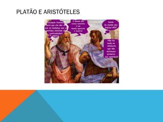 PLATÃO E ARISTÓTELES
 