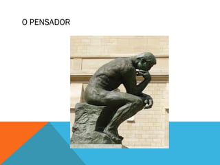 O PENSADOR
 