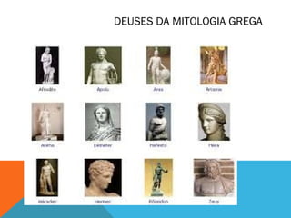 DEUSES DA MITOLOGIA GREGA
 