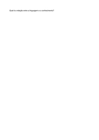 Qual é a relação entre a linguagem e o conhecimento?
 