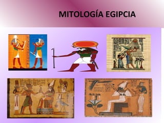 MITOLOGÍA EGIPCIA 