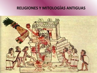 RELIGIONES Y MITOLOGÍAS ANTIGUAS ,[object Object]