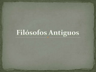 Filósofos Antiguos 