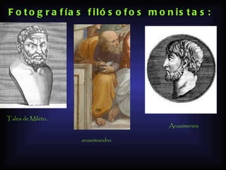 Tales de Mileto.. Fotografías filósofos monistas: anaximandro Anaxímenes 