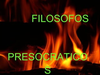 FILOSOFOS   PRESOCRATICOS 