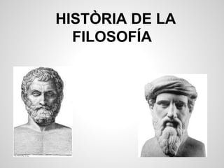 HISTÒRIA DE LA
FILOSOFÍA

 