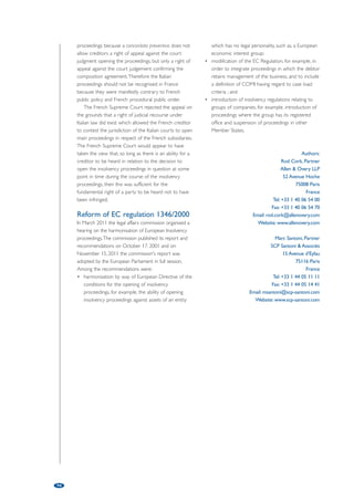 90 
on which the safeguard plan or rehabilitation plan was 
approved by the court. 
Coeur Defense 
Conditions to open safeguard proceedings 
In the long-running, Coeur Defense case, the French 
Supreme Court has given guidance on when 
sauvegarde proceedings can be opened. 
In its decision of March 8, 2011, overturning the 
judgment of the Paris Court of Appeal, the French 
Supreme Court decision considered that: 
• even if the safeguard procedure is aimed at 
facilitating the reorganisation of the company in 
particular to permit the continuation of its business, 
the opening of safeguard proceedings was not 
subordinated to the existence of an actual difficulty 
which affected its business; 
• absent fraud, the opening of safeguard proceedings 
could not be refused on the ground that the 
debtor company would seek to avoid its 
contractual obligations once the debtor company 
could establish difficulties which it was not in a 
position to overcome; and 
• the opening of safeguard proceedings could not be 
refused on the grounds that its shareholders would 
not otherwise be in a position to avoid losing the 
control of the debtor company. 
When the matter was referred back to the Court 
of Appeal of Versailles, it confirmed the decision of the 
Paris Commercial Court of October 7, 2009 and 
concluded that on the facts at the date of the opening 
of the safeguard Hold was encountering difficulties 
which it could not overcome (and which could have led 
to its insolvency - this was at the time, but is no longer 
a condition to the opening of safeguard proceedings). 
Centre of main interests 
In the Coeur Defense case, the Court of Appeal of 
Versailles had to consider whether the Paris 
Commercial Court did have jurisdiction to open 
safeguard proceedings against Dame Luxembourg, 
Hold's parent company, having regard to Article 3 of 
the EC Insolvency Regulation 1346/2000 (the EC 
Insolvency Regulation) on insolvency procedures. The 
issue was whether the centre of main interest (COMI) 
of Dame Luxembourg was situated in Luxembourg or 
France or (possibly) the UK on the date of the opening 
of the safeguard proceedings. The Paris Commercial 
Court had concluded on the facts that Dames 
Luxembourg's COMI was France. 
Article 3 of the EC Regulation provides that the 
courts of the Member State in which a debtor 
company has its COMI have jurisdiction to open main 
insolvency proceedings. Article 13 of the Regulation 
provides that the COMI of a debtor company should 
correspond to the place where it conducts the 
administration of its interests on a regular basis and 
which is verifiable by third parties. There is a 
rebuttable presumption that the COMI of a debtor 
company is the place of its registered office, but this 
may be rebutted on the facts by reference to criteria 
that are both objective and ascertainable by third 
parties. 
In its decision of January 19, 2012 confirming the 
jurisdiction of the Paris Commercial Court, the Court 
of Appeal of Versailles found that this presumption was 
in fact rebutted. The Court of Appeal of Versailles found 
that there was a series of facts and elements which 
were objective and verifiable by a third party and which 
demonstrated that Dames Luxembourg's COMI was 
Paris France and not Luxembourg (or the UK). 
Among the facts taken into account by the court 
to support COMI in France were: 
• Dame Luxembourg's sole assets were the holding 
of 100% of the share capital of Hold, a French 
company whose main asset was the property at 
Coeur Defense in France; 
• Dame Luxembourg had taken the decision to 
increase the share capital of Hold in Paris; 
• Dame Luxembourg had acquired a participation in 
SCI Karalis (later Hold) in Paris; 
• the most important legal document entered into 
by Dame Luxembourg vis-à-vis third parties and 
which was verifiable by third parties was share 
pledge given by Dame Luxembourg over all of its 
assets, the shares in Hold, to secure the loan facility 
made available to Hold to acquire and refinance 
the acquisition of Coeur Defense; 
• as regards all acts and contractual relationships 
concluded in Paris, Dame Luxembourg was 
represented by a director of Hold; and 
• the legal documents were entered into by Dame 
Luxembourg in Paris, governed by French law and 
the subject to the jurisdiction of the French courts. 
Among the facts which the court did not take into 
account were: 
• the fact that Dame Luxembourg's share capital 
was owned by a Luxembourg parent company, 
itself partially owned by a Luxembourg company 
having a common management; 
• the existence of a loan granted by its Luxembourg 
parent company; 
• the managers of Dame Luxembourg were 
domiciled in Luxembourg, London and New York 
at the time of filing for safeguard; 
• the implication from London of a shareholder in 
the transactions entered into by Dame 
Luxembourg; and 
• the use of the English language in the contractual 
documents to which Dame Luxembourg was a 
party. 
 