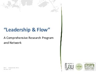 “Leadership & Flow” 
A Comprehensive Research Program 
and Network 
Date: 8 September 2014 
Version: v3.0 
 