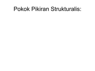 Pokok Pikiran Strukturalis:
 