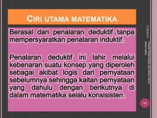 CIRI UTAMA MATEMATIKA 
11/29/2014 
11 
Filsafat Matematika dan Aliran-aliran 
Matematika 
 
