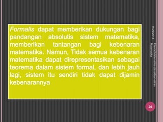 11/29/2014 
36 
Filsafat Matematika dan Aliran-aliran 
Matematika 
 