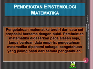 11/29/2014 
4 
Filsafat Matematika dan Aliran-aliran 
Matematika 
 
