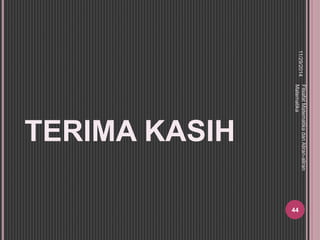 TERIMA KASIH 
11/29/2014 
44 
Filsafat Matematika dan Aliran-aliran 
Matematika 
