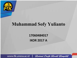 Muhammad Sofy Yulianto
17060484017
IKOR 2017 A
 