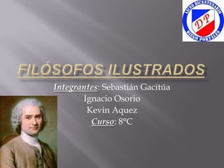 Integrantes: Sebastián Gacitúa
       Ignacio Osorio
        Kevin Aquez
         Curso: 8°C
 