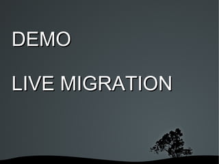 DEMO

LIVE MIGRATION


        
 