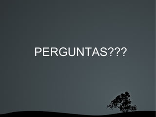 PERGUNTAS???




        
 