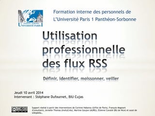 Formation interne des personnels de
L’Université Paris 1 Panthéon-Sorbonne
Support réalisé à partir des interventions de C...