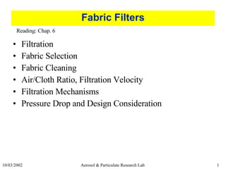 Fabric Filters ,[object Object],[object Object],[object Object],[object Object],[object Object],[object Object],Reading: Chap. 6 