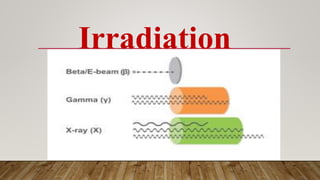 Irradiation
 
