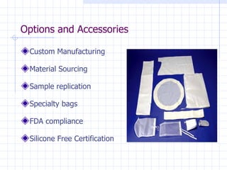 Options and Accessories Custom Manufacturing Material Sourcing Sample replication Specialty bags FDA compliance Silicone Free Certification 