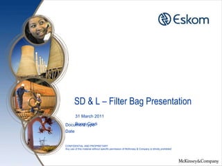 31 March 2011 Bongi Cindi SD & L – Filter Bag Presentation 