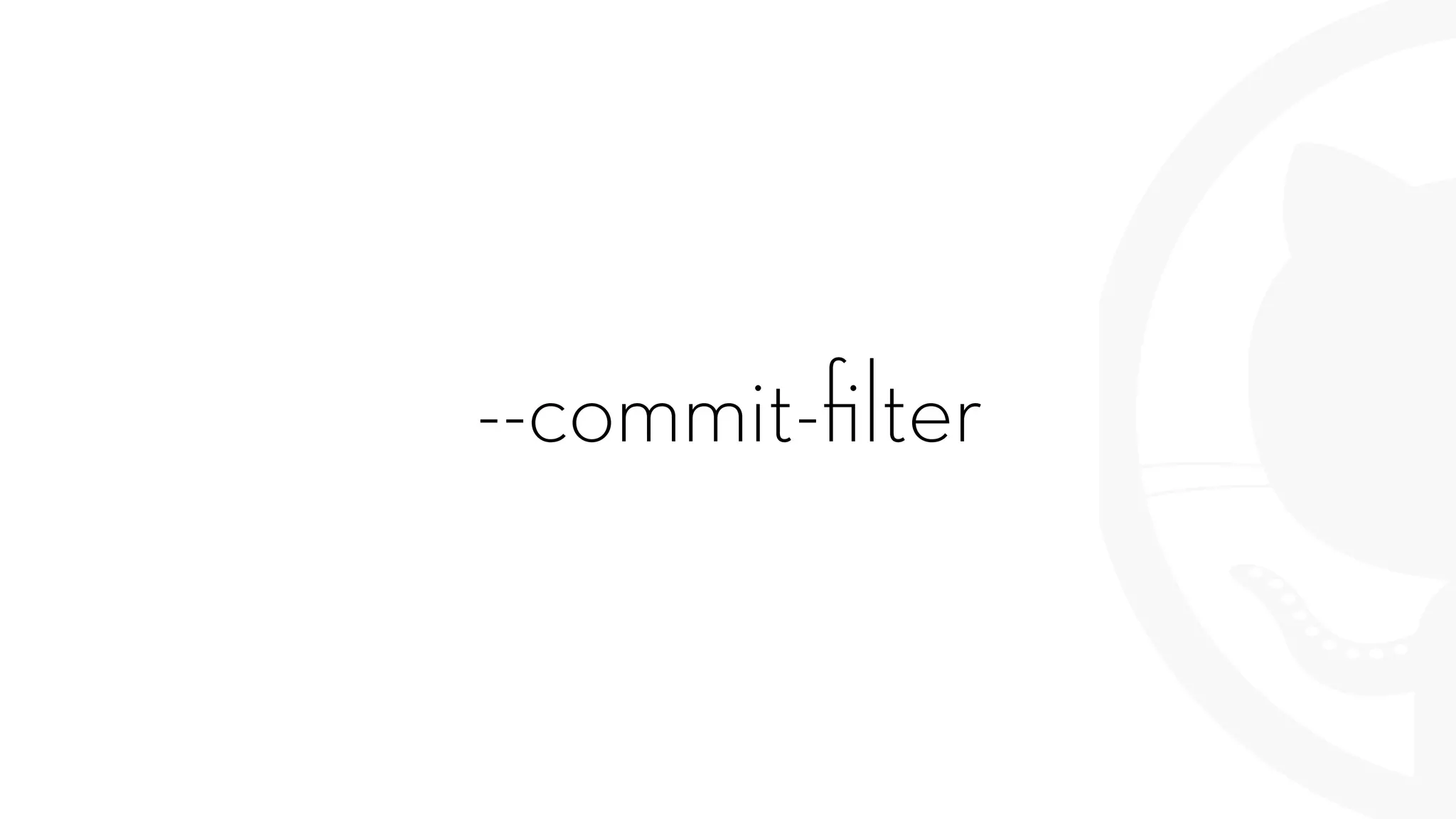--commit-ﬁlter
 