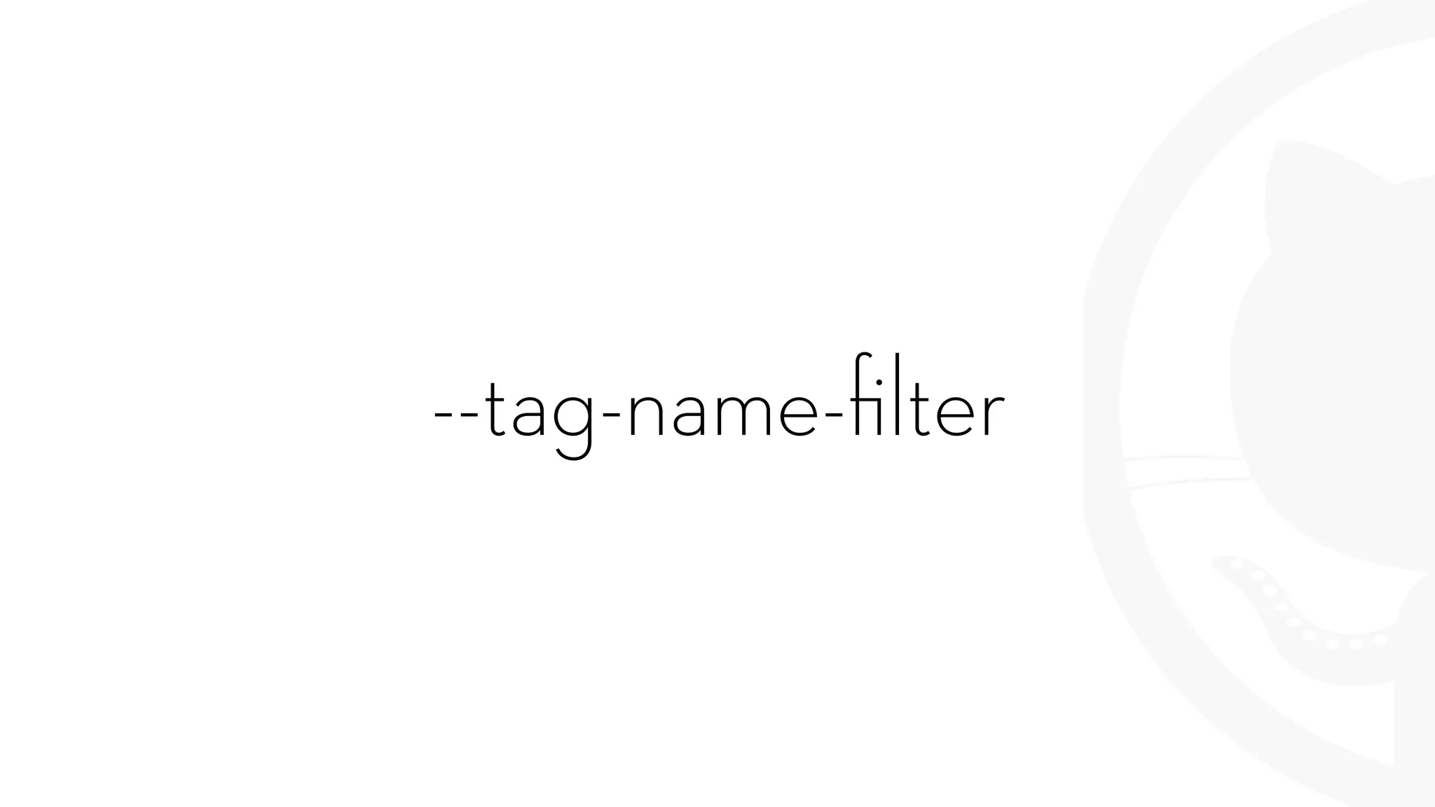 --tag-name-ﬁlter
 