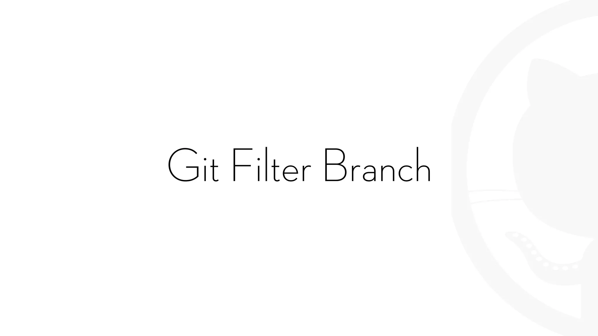 Git Filter Branch
 