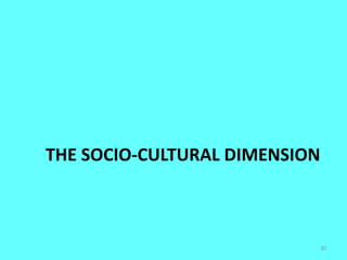THE SOCIO-CULTURAL DIMENSION
30
 