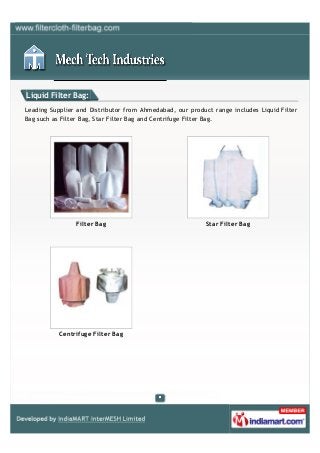 Liquid Filter Bag:
Leading Supplier and Distributor from Ahmedabad, our product range includes Liquid Filter
Bag such as F...