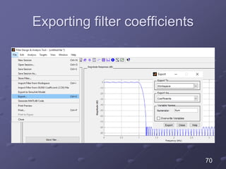 Exporting filter coefficients
70
 