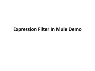 Expression Filter In Mule Demo
 