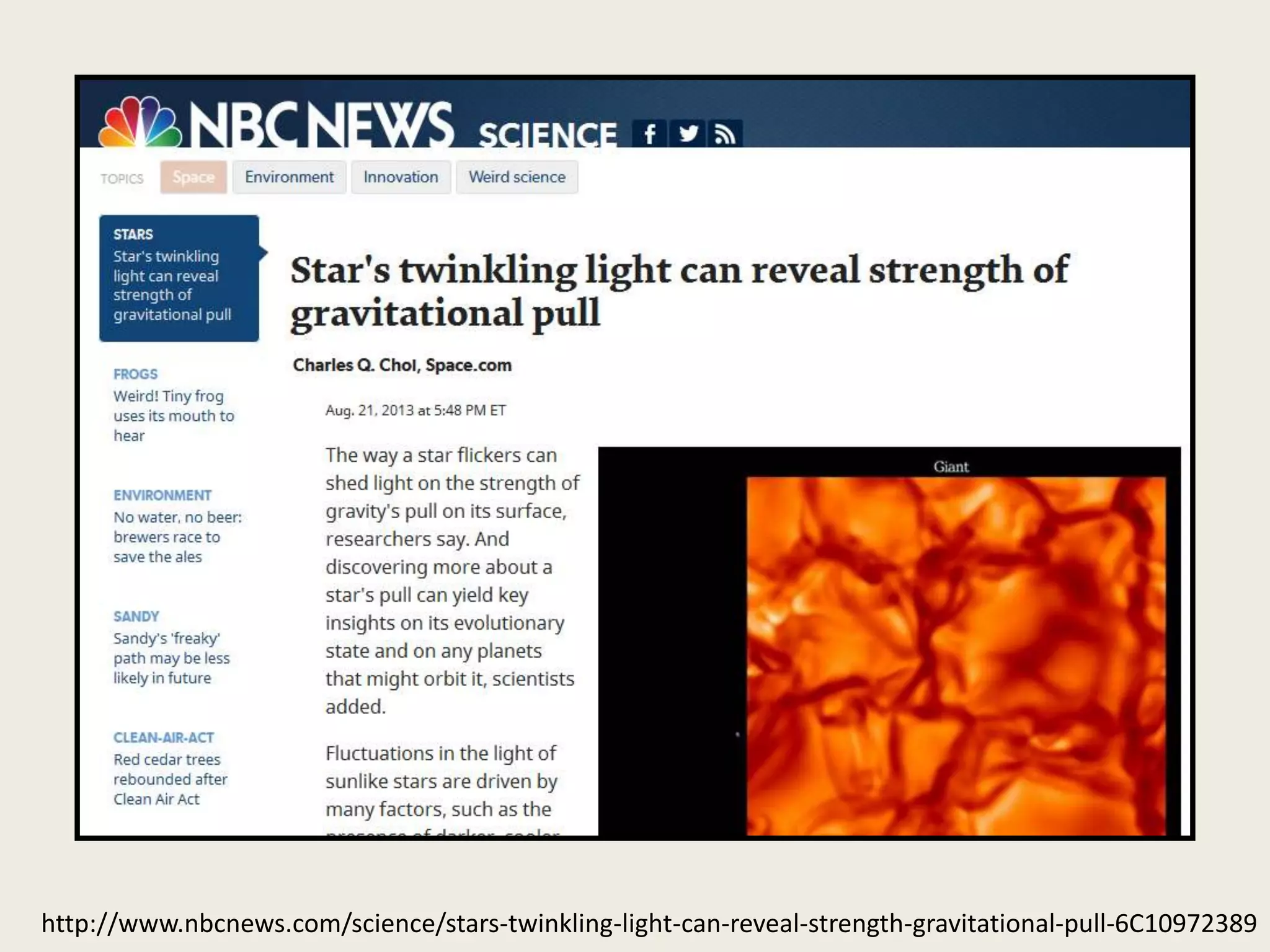 http://www.nbcnews.com/science/stars-twinkling-light-can-reveal-strength-gravitational-pull-6C10972389
 