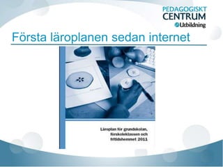 Första läroplanen sedan internet
 