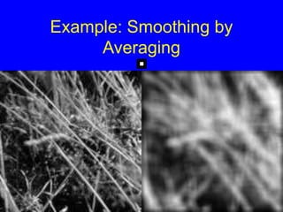 Example: Smoothing by
Averaging
 