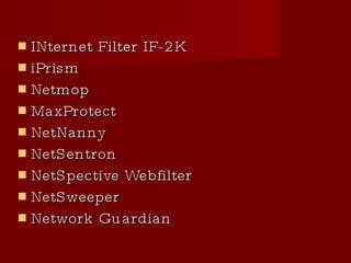 INternet Filter IF-2K iPrism Netmop MaxProtect NetNanny NetSentron NetSpective Webfilter NetSweeper Network Guardian 