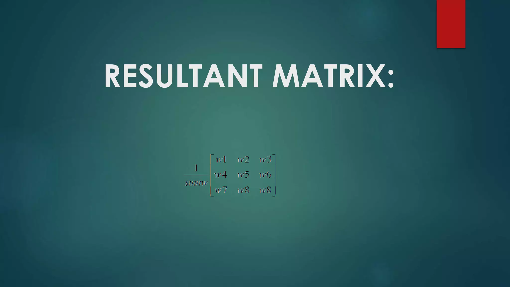 RESULTANT MATRIX:
 