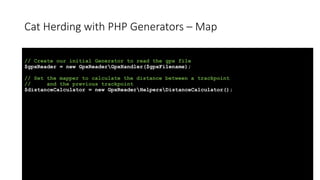 Cat Herding with PHP Generators – Map
// Create our initial Generator to read the gpx file
$gpxReader = new GpxReaderGpxHa...