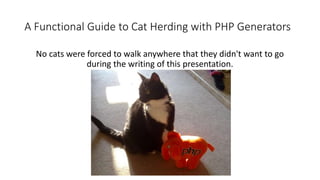 A Functional Guide to Cat Herding with PHP Generators