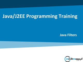 Java/J2EE Programming Training
Java Filters
 