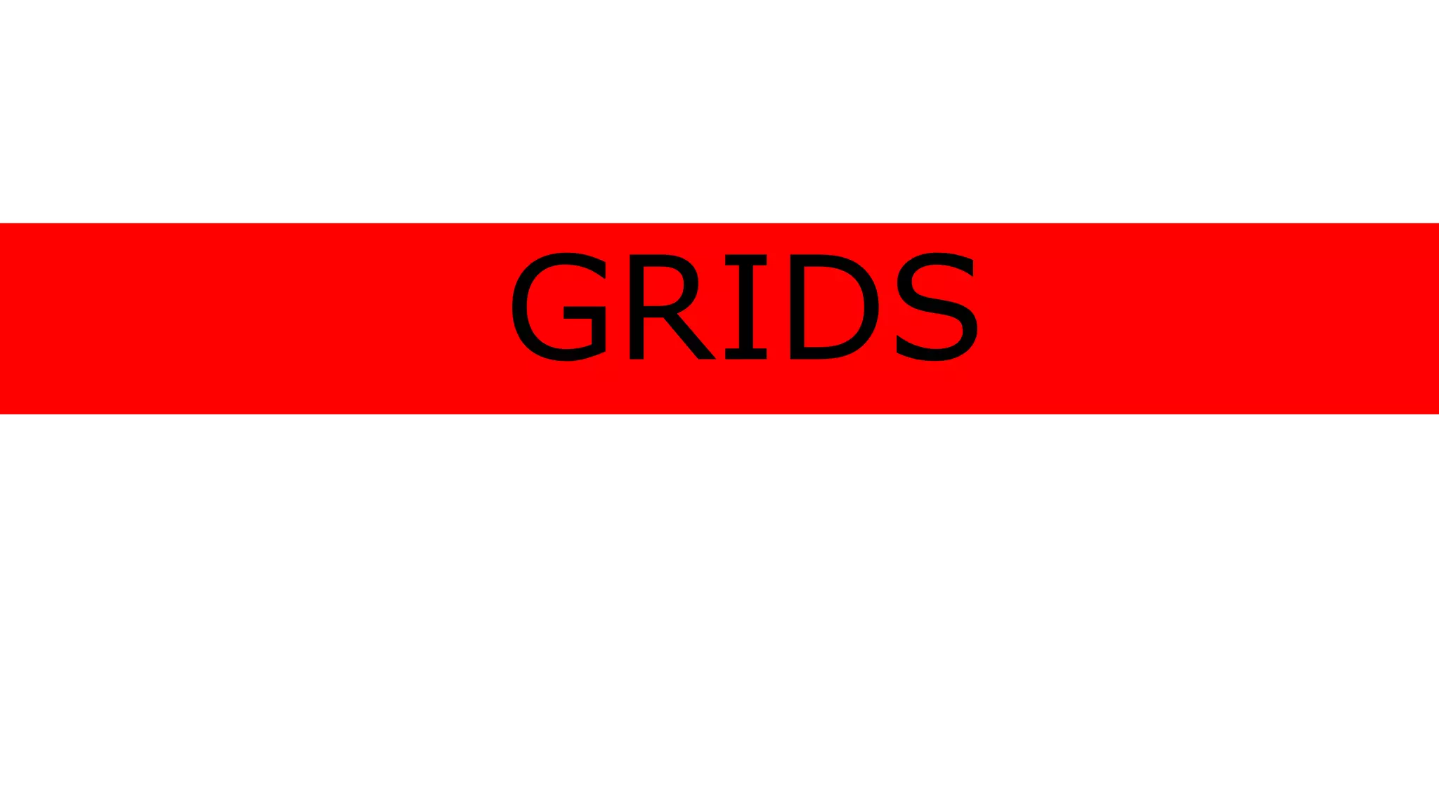 GRIDS
 
